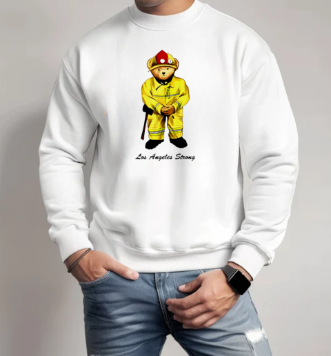 Firefighter Bear Relief Los Angeles Strong T-Shirt Unisex Sweatshirt