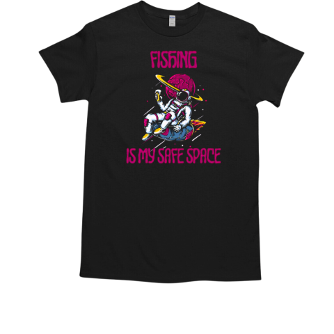 Fishing Is My Safe Space Astronaut T-Shirt