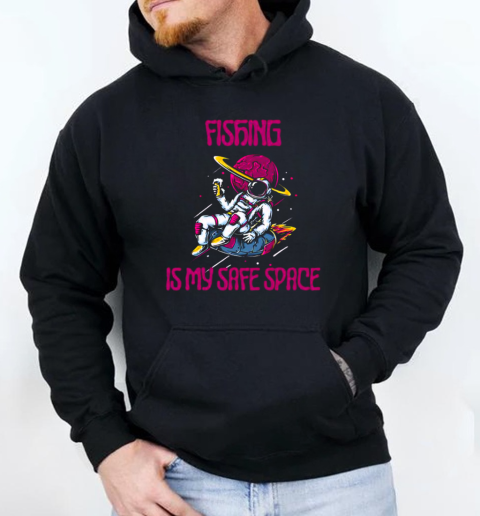 Fishing Is My Safe Space Astronaut T-Shirt Unisex Hoodie