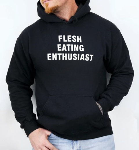 Flesh eating enthusiast T-Shirt Unisex Hoodie