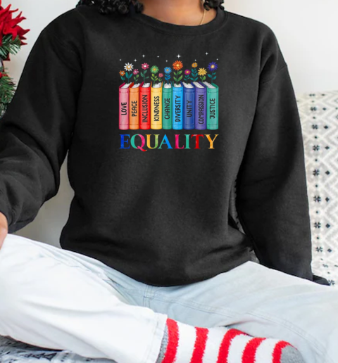 Floral Book Equality Human Rights Social Justice Peace Love T-Shirt Unisex Sweatshirt