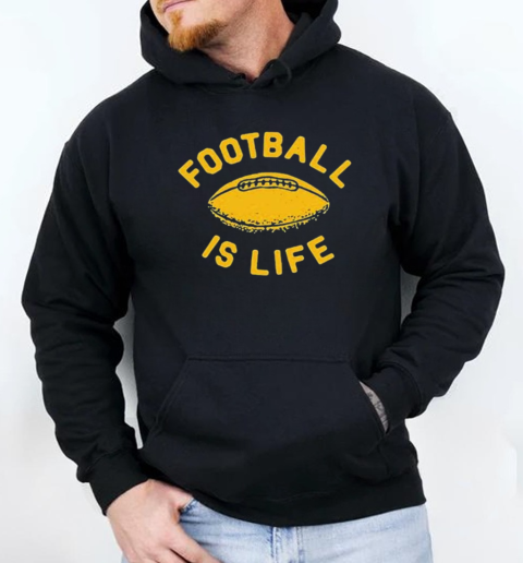 Football Is Life T-Shirt Unisex Hoodie