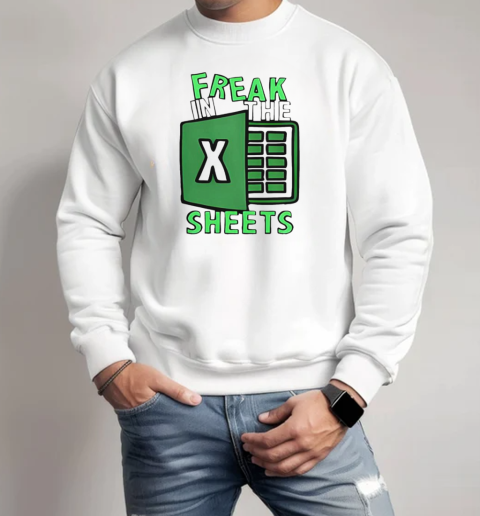 Freak In The Sheets Excel T-Shirt Unisex Sweatshirt