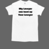 Funny My Lawyer Can Beat Up Your Lawyer T-Shirt Classic Men's T-shirt