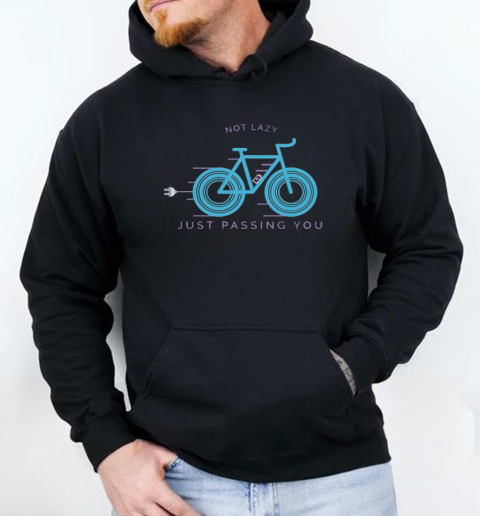 Funny Not Lazy Just Passing You T-Shirt Unisex Hoodie