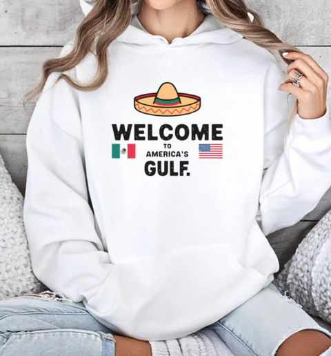 Funny Welcome To America's Gulf Mexican American Trump T-Shirt Unisex Hoodie