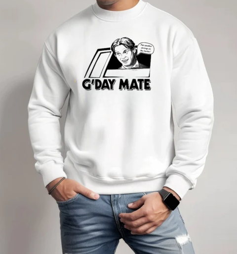 G'day Mate Put Another Shrimp On The Barbie T-Shirt Unisex Sweatshirt