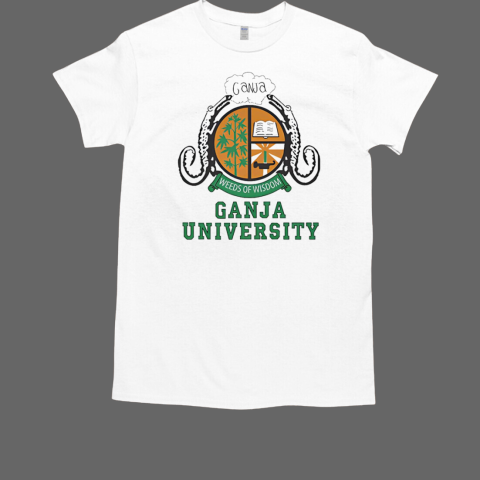 Ganja University weeds of wisdom vintage school logo T-Shirt