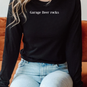Garage beer rocks T-Shirt Long Sleeved T-shirt