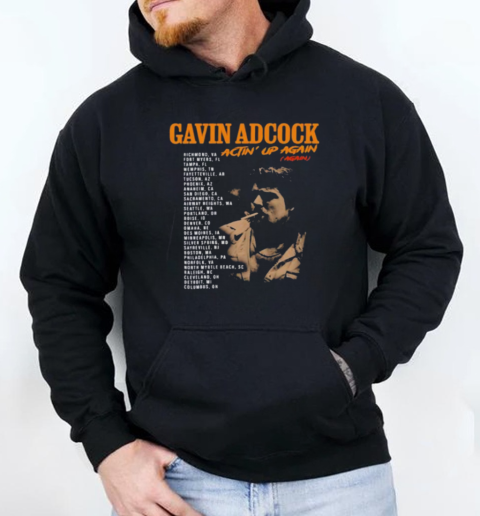 Gavin Adcock Actin' Up Again Tour 2025 T-Shirt Unisex Hoodie