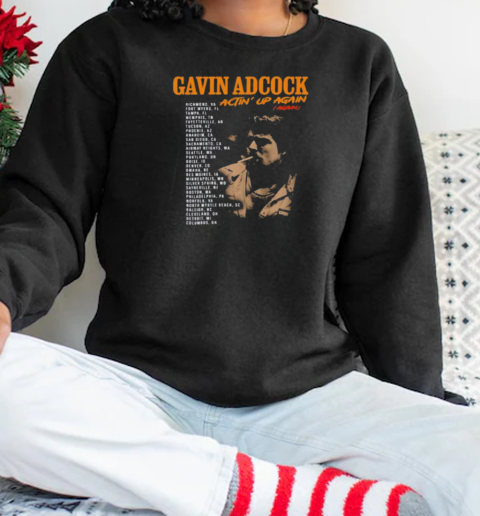 Gavin Adcock Actin' Up Again Tour 2025 T-Shirt Unisex Sweatshirt