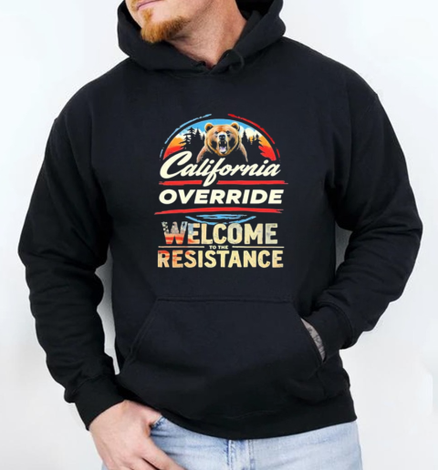 Gavin Newsom California Override Welcome To The Resistance T-Shirt Unisex Hoodie