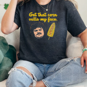 Get That Corn Outta My Face T-Shirt Classic Women's T-shirt