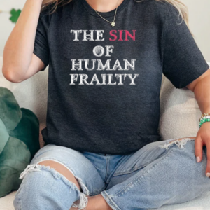 Getarealjobkid End The Sin Of Human Frailty T-Shirt Classic Women's T-shirt