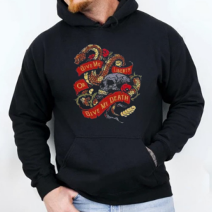 Give Me Liberty Or Give Me Death Skull T-Shirt Unisex Hoodie