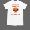 Give Me Some Sopaopillas And I'll Marry Your T-Shirt Classic Men's T-shirt