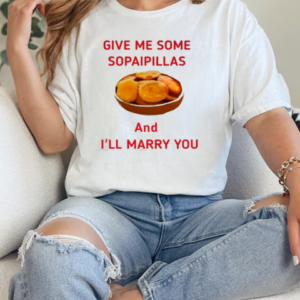 Give Me Some Sopaopillas And I'll Marry Your T-Shirt Classic Women's T-shirt