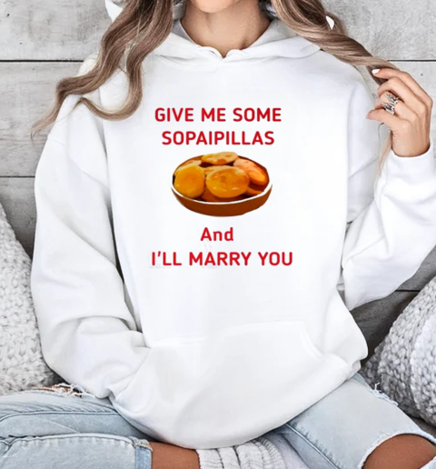 Give Me Some Sopaopillas And I'll Marry Your T-Shirt Unisex Hoodie