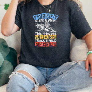 Glass Slippers Forget This Princess Wears Track T-Shirt Classic Women's T-shirt