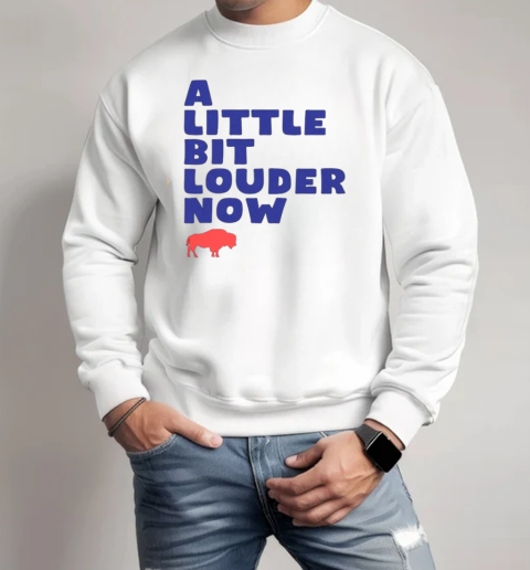 Go Bills A Little Bit Louder Now T-Shirt Unisex Sweatshirt