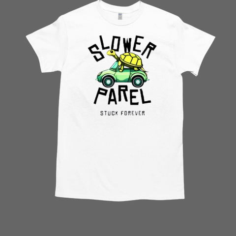 Good Slower Parel Stuck Forever T-Shirt