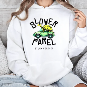 Good Slower Parel Stuck Forever T-Shirt Unisex Hoodie