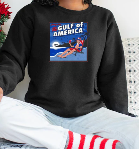 Greetings From The Gulf Of America T-Shirt Unisex Sweatshirt