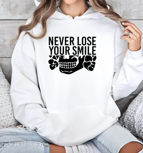 Handsome Trash Wearing Never Lose Your Smile T-Shirt Unisex Hoodie