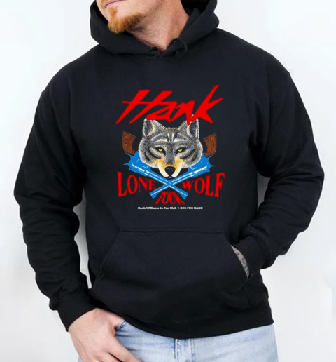 Hank Jr. Lone Wolf Tour Hank Williams Jr Fan Club For Hank T-Shirt Unisex Hoodie