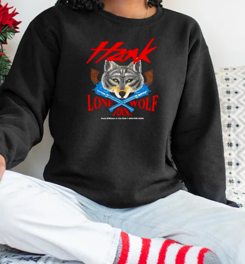 Hank Jr. Lone Wolf Tour Hank Williams Jr Fan Club For Hank T-Shirt Unisex Sweatshirt