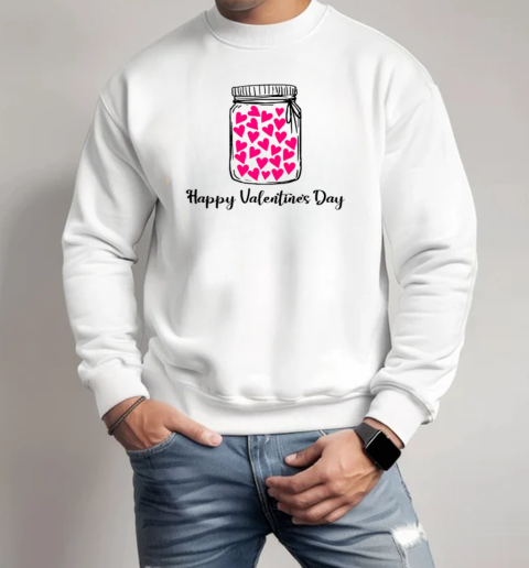 Happy Valentines Day Hearts Valentine Jar T-Shirt Unisex Sweatshirt