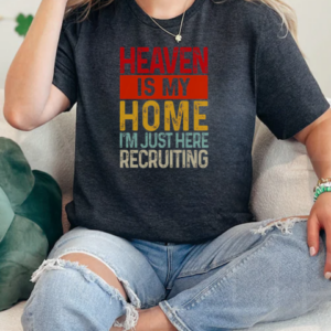 Heaven Is My Home I'm Just Here Recruiting Vintage T-Shirt Classic Women's T-shirt