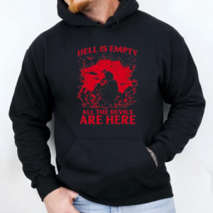 Hell Is Empty All The Devils Are Here T-Shirt Unisex Hoodie