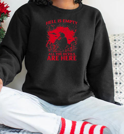 Hell Is Empty All The Devils Are Here T-Shirt Unisex Sweatshirt