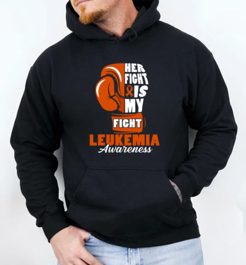 Her Fight Is My Fight Leukemia Awareness Month Supporters T-Shirt Unisex Hoodie