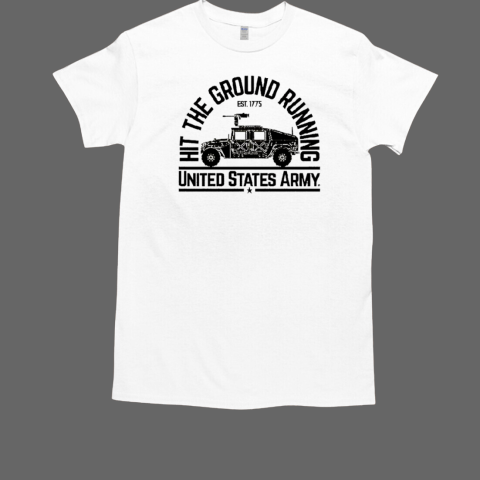 Hit The Ground Running United States Army Est 1775 T-Shirt