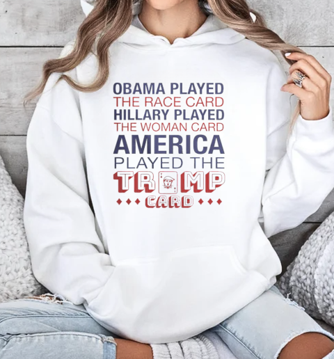 Hot America Played The Trump Card T-Shirt Unisex Hoodie