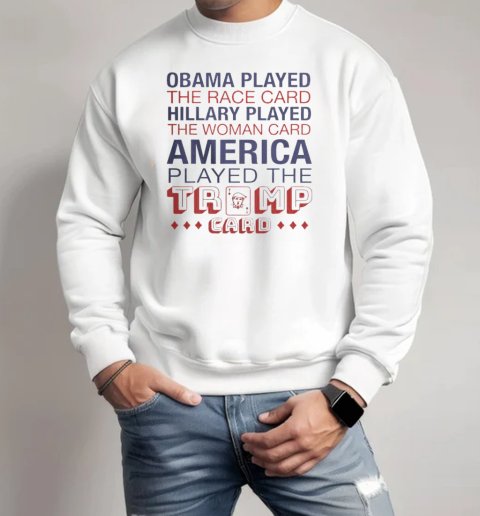 Hot America Played The Trump Card T-Shirt Unisex Sweatshirt