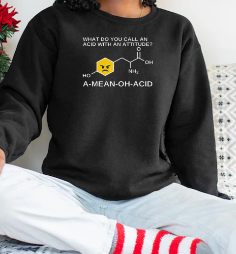 Humor Amino Acid Nerdy Chemistry T-Shirt Unisex Sweatshirt