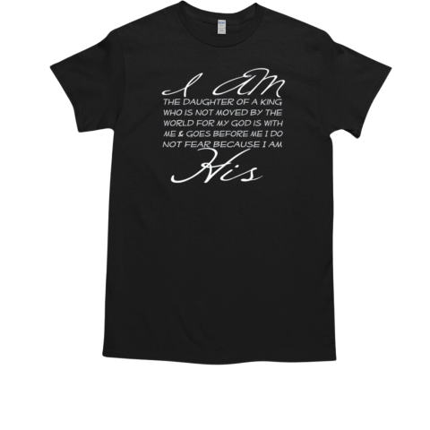 I Am His Daughter Of A King Christian T-Shirt