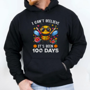 I Can't Believe Its Been 100 Days Funny Bee 100th Day School T-Shirt Unisex Hoodie