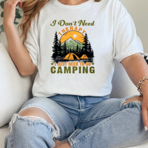 I Don't Need Therapy I Just Need To Go Camping T-Shirt Classic Women's T-shirt