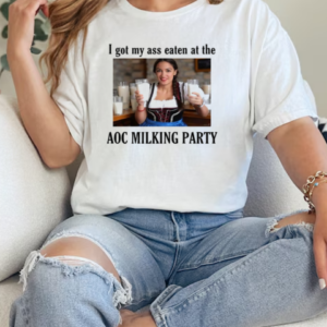 I Got My Ass Eaten At The AOC Milking Party T-Shirt Classic Women's T-shirt