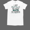 I Just Got Here And I Already Hate The Cowboys T-Shirt Classic Men's T-shirt