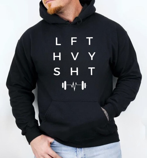 I Lift Heavy Shit Workout Funny T-Shirt Unisex Hoodie