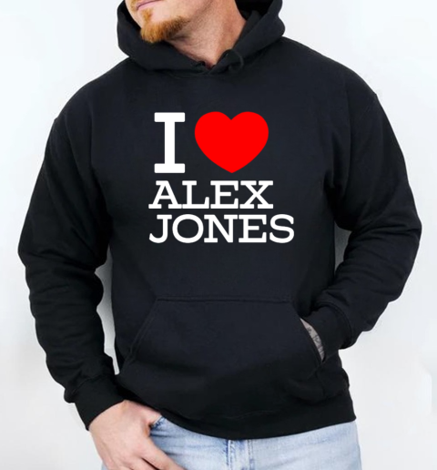 I Love Alex Jones T-Shirt Unisex Hoodie