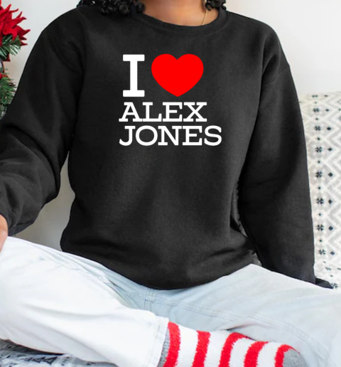 I Love Alex Jones T-Shirt Unisex Sweatshirt