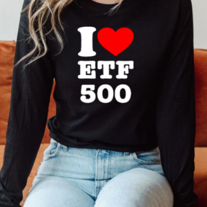 I Love Etf 500 2025 T-Shirt Long Sleeved T-shirt 