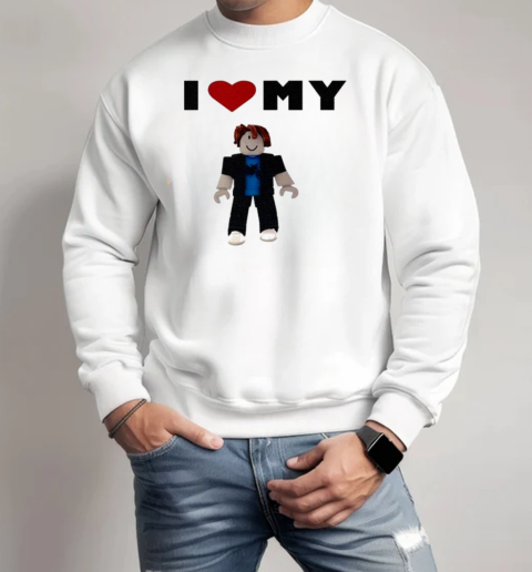 I Love My Roblox BF T-Shirt Unisex Sweatshirt