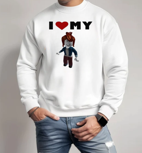 I Love My Roblox GF T-Shirt Unisex Sweatshirt